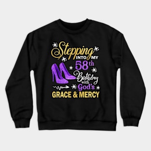 Stepping Into My 58th Birthday With God's Grace & Mercy Bday Crewneck Sweatshirt